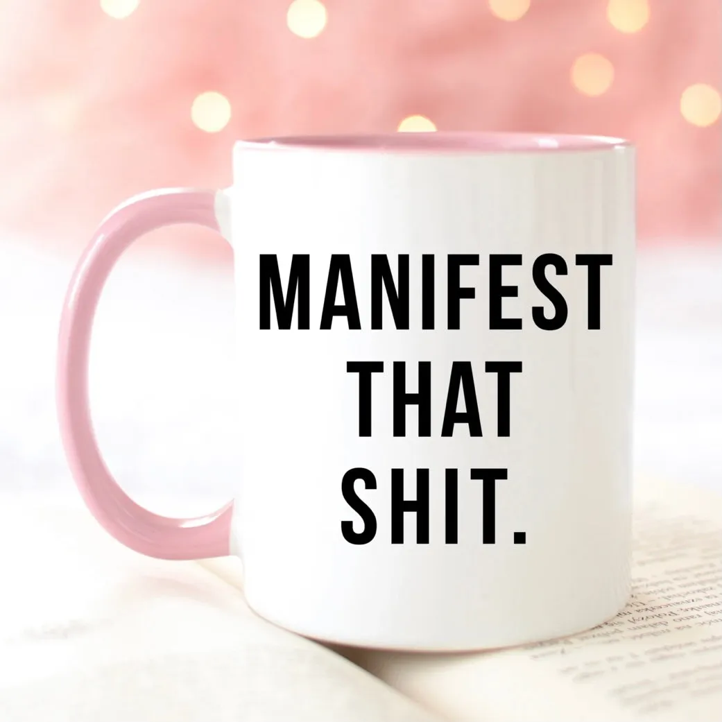 Manifest That Shit Mug